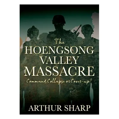 "The Hoengsong Valley Massacre: Command Collapse or Cover-up?" - "" ("Sharp Arthur")(Paperback)