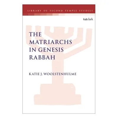 "The Matriarchs in Genesis Rabbah" - "" ("Woolstenhulme Katie J.")(Paperback)