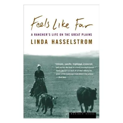 "Feels Like Far: A Rancher's Life on the Great Plains" - "" ("Hasselstrom Linda M.")(Paperback)