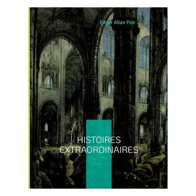 "Histoires extraordinaires: Une traduction de Charles Baudelaire" - "" ("Poe Edgar Allan")(Paper