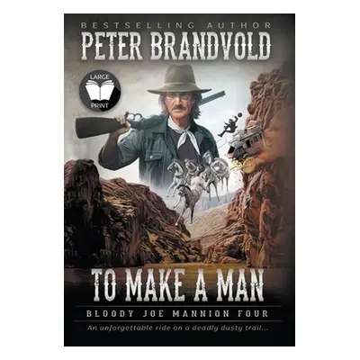 "To Make A Man: Classic Western Series" - "" ("Brandvold Peter")(Pevná vazba)