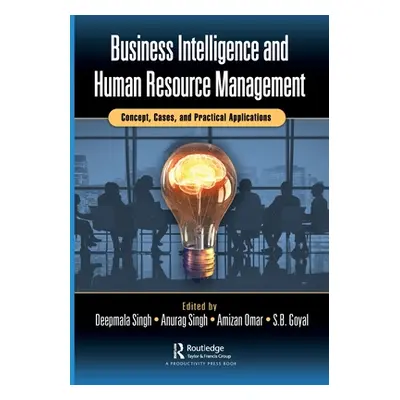 "Business Intelligence and Human Resource Management: Concept, Cases, and Practical Applications