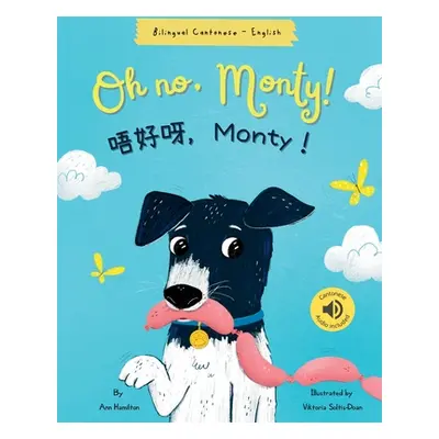 "Oh No, Monty! 唔好呀，Monty！ Cantonese Bilingual Book" - "" ("Hamilton Ann")(Paperback)