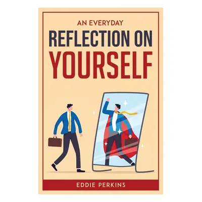 "An Everyday Reflection on Yourself" - "" ("Eddie Perkins")(Paperback)