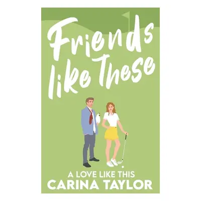 "Friends Like These: A Romantic Comedy" - "" ("Taylor Carina")(Paperback)