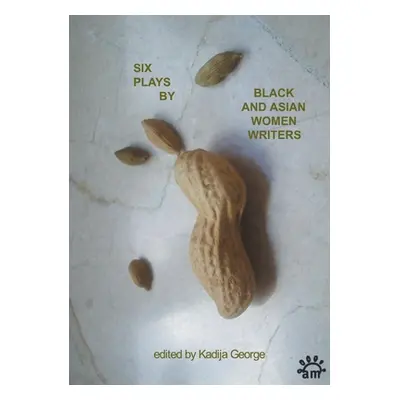 "Six Plays by Black and Asian Women Writers" - "" ("George Kadija")(Paperback)