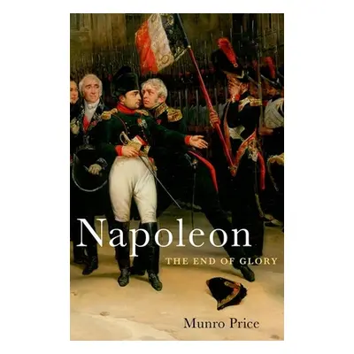 "Napoleon: The End of Glory" - "" ("Price Munro")(Pevná vazba)