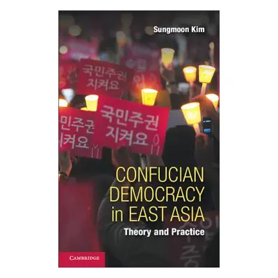 "Confucian Democracy in East Asia: Theory and Practice" - "" ("Kim Sungmoon")(Paperback)