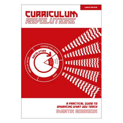 "Curriculum Revolutions: A Practical Guide to Enhancing What You Teach" - "" ("Robinson Martin")