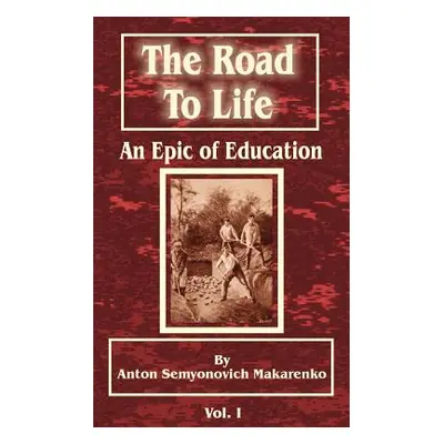 "The Road to Life: (An Epic of Education), Part One" - "" ("Makarenko Anton Semenovich")(Paperba