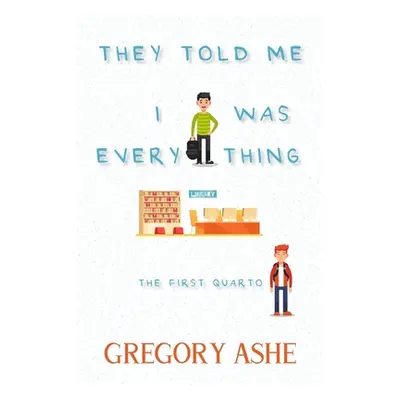 "They Told Me I Was Everything" - "" ("Ashe Gregory")(Paperback)