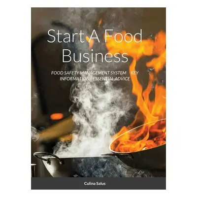 "Start A Food Business: Food Safety Management System Key Information Essential Advice" - "" ("S