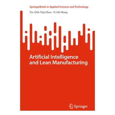 "Artificial Intelligence and Lean Manufacturing" - "" ("Chen Tin-Chih Toly")(Paperback)