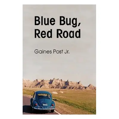 "Blue Bug, Red Road" - "" ("Post Gaines Jr.")(Paperback)