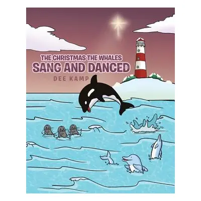 "The Christmas the Whales Sang and Danced" - "" ("Kamp Dee")(Paperback)