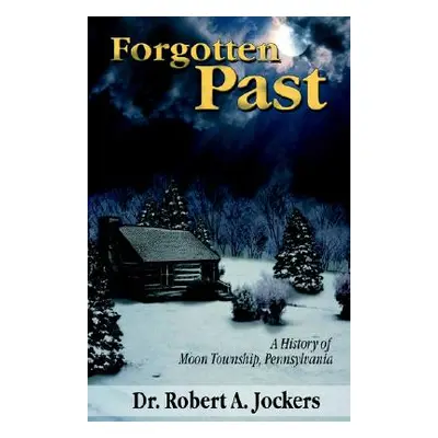 "Forgotten Past" - "" ("Jockers Robert a. D. D. S.")(Pevná vazba)