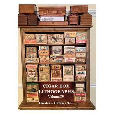 "Cigar Box Lithographs Volume IV" - "" ("Humber Charles J.")(Pevná vazba)