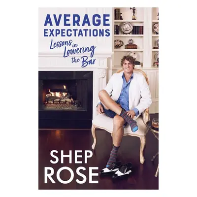 "Average Expectations: Lessons in Lowering the Bar" - "" ("Rose Shep")(Paperback)