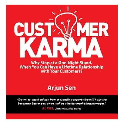 "Customer Karma: Why Stop at a One-Night Stand, When You Can Have a Lifetime Relationship with Y