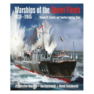 "Warships of the Soviet Fleets, 1939-1945, Volume II: Escorts and Smaller Fighting Ships Volume 