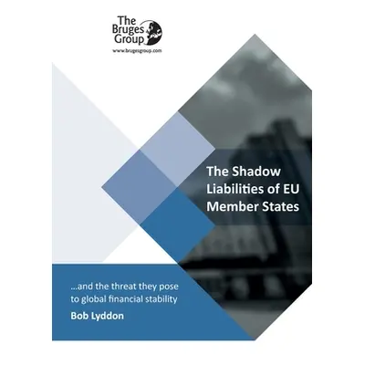 "The Shadow Liabilities Of EU Member States And The Threat They Pose To Global Financial Stabili