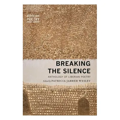 "Breaking the Silence: Anthology of Liberian Poetry" - "" ("Wesley Patricia Jabbeh")(Paperback)