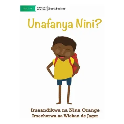 "What Are You Doing? - Unafanya Nini?" - "" ("Orange Nina")(Paperback)