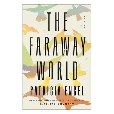 "The Faraway World: Stories" - "" ("Engel Patricia")(Pevná vazba)