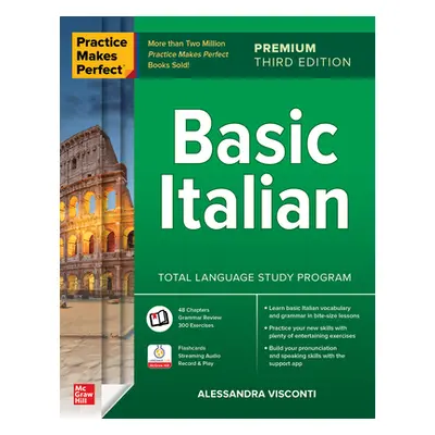 "Practice Makes Perfect: Basic Italian, Premium Third Edition" - "" ("Visconti Alessandra")(Pape