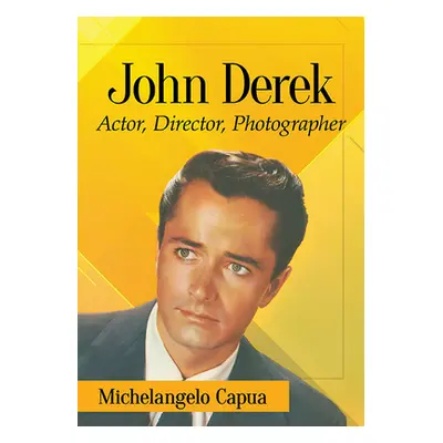 "John Derek: Actor, Director, Photographer" - "" ("Capua Michelangelo")(Paperback)