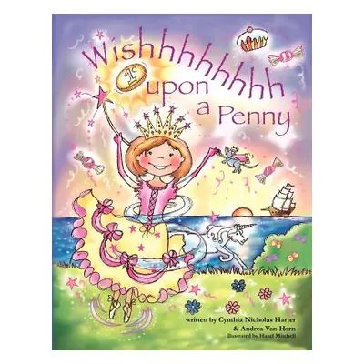 "Wishhhhhhhh Upon a Penny" - "" ("Cynthia Nicholas Harter")(Paperback)