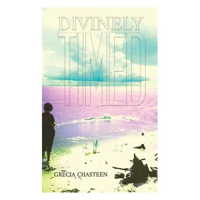 "Divinely Timed" - "" ("Chasteen Grecia")(Paperback)