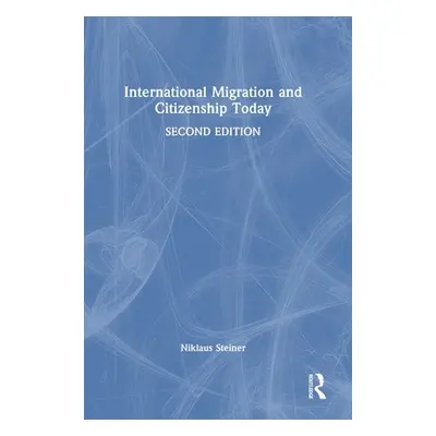 "International Migration and Citizenship Today" - "" ("Steiner Niklaus")(Pevná vazba)