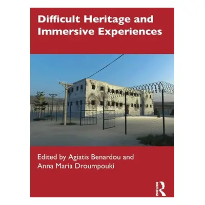 "Difficult Heritage and Immersive Experiences" - "" ("Benardou Agiatis")(Paperback)