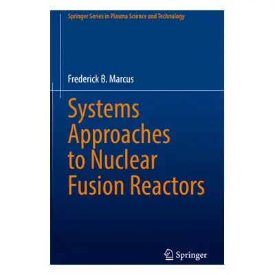 "Systems Approaches to Nuclear Fusion Reactors" - "" ("Marcus Frederick B.")(Pevná vazba)