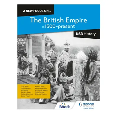 "A new focus on...The British Empire, c.1500-present for KS3 History" - "" ("Kennett Richard")(P