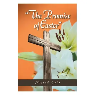 "The Promise of Easter""" - "" ("Colo Alfred")(Paperback)