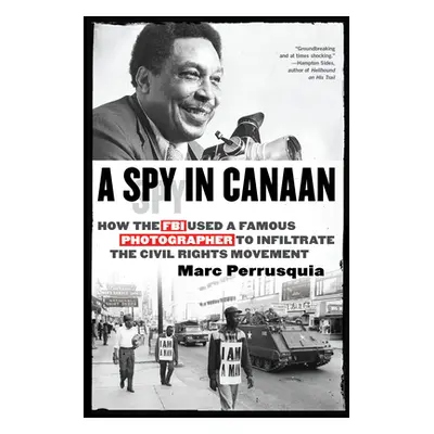 "A Spy in Canaan: How the FBI Used a Famous Photographer to Infiltrate the Civil Rights Movement