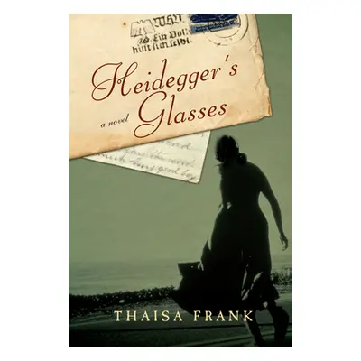 "Heidegger's Glasses" - "A Novel" ("Frank Thaisa")(Pevná vazba)