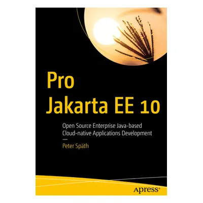 "Pro Jakarta Ee 10: Open Source Enterprise Java-Based Cloud-Native Applications Development" - "