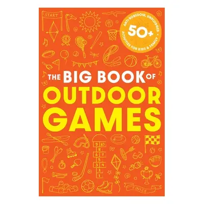 "The Book of Outdoor Games: 50+ Antiboredom, Unplugged Activities for Kids and Families" - "" ("