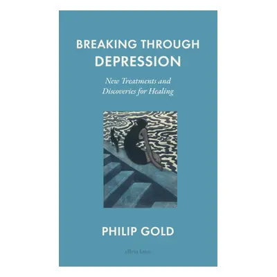 "Breaking Through Depression" - "New Treatments and Discoveries for Healing" ("Gold Philip")(Pev