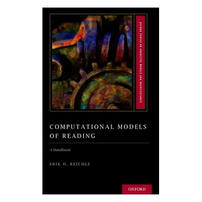 "Computational Models of Reading: A Handbook" - "" ("Reichle Erik D.")(Pevná vazba)