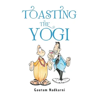 "Toasting The Yogi" - "" ("Nadkarni Gautam")(Paperback)