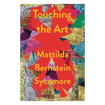 "Touching the Art" - "" ("Sycamore Mattilda Bernstein")(Pevná vazba)