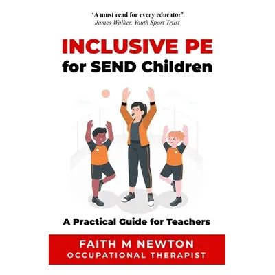 "Inclusive PE for SEND Children: A Practical Guide for Teachers" - "" ("Newton Faith M.")(Paperb