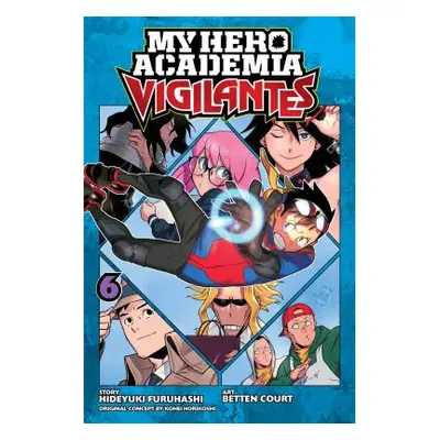 "My Hero Academia: Vigilantes, Vol. 6, 6" - "" ("Horikoshi Kohei")(Paperback)