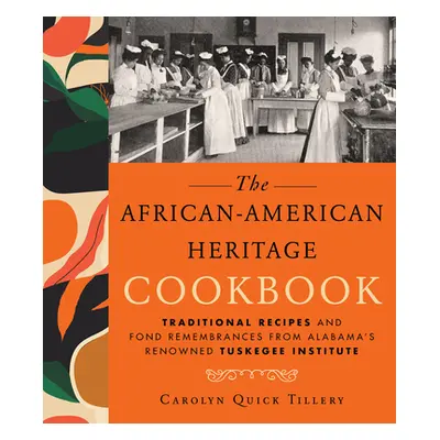 "African-American Heritage Cookbook: Traditional Recipes and Fond Remembrances from Alabama's Re