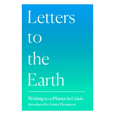 "Letters to the Earth: Writing to a Planet in Crisis" - "" ("Thompson Emma")(Paperback)