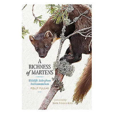 "A Richness of Martens: Wildlife Tales from the Highlands" - "" ("Pullar Polly")(Paperback)